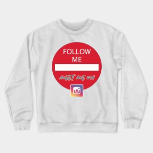 WRITE ON THIS SHIRT Follow me on Social Media Crewneck Sweatshirt